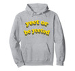 Yeet or be yeeted hoodie