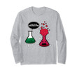 I Think You're Overreacting Chemistry Long Sleeve Shirt Gift