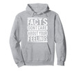 Facts Dont Care About Your Feelings Hoodie For Men & Women