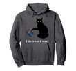 Funny Black Cat Do What I Want Tea Coffee Pullover Hoodie