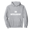 Official IM INTELLIGENT Hoodie Funny Parody No Apostrophe