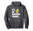 Its an Avocado Thanks Funny Cute Happy Avocado Hoodie Gift