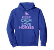 Horse Riding Hoodie Keep Calm Love Horses Women Girl Gift