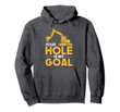 Your Hole Is My Goal Heavy Equipment Operator Hoodie