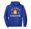 Life is Better by the Campfire Camping and Fishing Hoodie