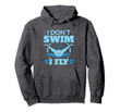 I Don't Swim I Fly Swimmer Quote - Butterfly Swimming Pullover Hoodie