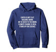 Earth is not flat Vaccines work We've been to the moon Pullover Hoodie