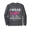 I Wear Pink For My Sister In Law Breast Cancer Awareness Long Sleeve T-Shirt