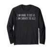 I Am Unable To Quit As I Am Currently Too Legit Gym Workout Long Sleeve T-Shirt