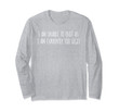 I Am Unable To Quit As I Am Currently Too Legit Gym Workout Long Sleeve T-Shirt