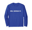 Adult idk google it shirt For Men, Women Long Sleeve T-Shirt