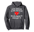 Funny Nurse Hoodie Shirt Gift Cute Enough To Stop Your Heart