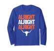 Alright Alright Alright Texas University Long Sleeve T-Shirt
