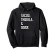 Tacos Tequila & Dogs Hoodie