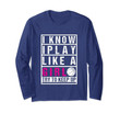 I Know I Play Like a Girl Basketball Try To Keep Up Gift Long Sleeve T-Shirt