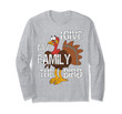 Funny Thanksgiving Turkey - I Give My Family the Bird Gift Long Sleeve T-Shirt