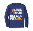 Running Burning Thighs Before Pies Funny Runner Graphic Long Sleeve T-Shirt