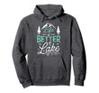 Life is Better At Lake Hoodie Fishing Boating Sailing Gifts