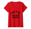 Womens This Is My Day Off Shirt,Its My Day Off Lazy Weekend V-Neck T-Shirt