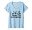 Womens I&Rsquo;M Not The Kind Of Person You Should Put On Speakerphone V-Neck T-Shirt