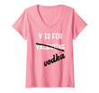 Womens V Is For Vodka Anti Valentines Day V-Neck T-Shirt