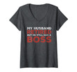 Womens Funny Wife My Husband Retired But He Still Has A Boss V-Neck T-Shirt