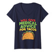 Womens Will Give Medical Advice For Tacos Doctor Nurse Food Gift V-Neck T-Shirt