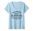 Womens You People Must Be Exhausted From Watching Me Do Everything V-Neck T-Shirt