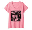 Womens Straight Outta Night Shift Nurse Doctor Medical Gift Rn Cna V-Neck T-Shirt