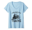 Womens Vintage I Still Play With Trains Funny Train Model Gift V-Neck T-Shirt