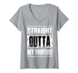 Womens Straight Outta My Thirties T-Shirt Funny 40th Birthday Gift V-Neck T-Shirt