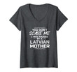 Womens You Don't Scare Me I Was Raised By A Latvian Mother Funny V-Neck T-Shirt