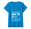Womens Strangers Have The Best Candy Funny V-Neck T-Shirt