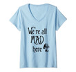 Womens We're All Mad Here V-Neck T-Shirt