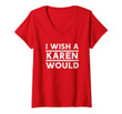 Womens I Wish A Karen Would Collection V-Neck T-Shirt