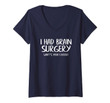 Womens I Had Brain Surgery What's Your Excuse Gift Idea V-Neck T-Shirt