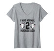 Womens I Was Normal 2 Huskies Ago Siberian Huskey V-Neck T-Shirt