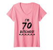 Womens I'm 70 Bitches Funny Vintage Happy 70th Birthday Gift V-Neck T-Shirt