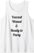 Vaxxed Waxed & Ready to Party Tank Top