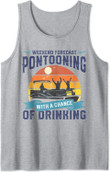 Weekend Forecast Pontooning Drinking Pontoon Boating Gift Tank Top