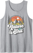 Nature and Shit Funny Hiking Camping Hiker Camper RV Gift Tank Top