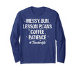 Messy Bun Lesson Coffee Patience Teacher Long Sleeve Shirt