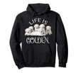 Life Is Golden Retriever Hoodie Sweatshirt For Dog Lovers