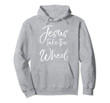 Funny Christian Saying Quote for Women Jesus Take the Wheel Pullover Hoodie