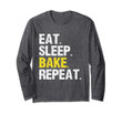 Eat Sleep Bake Repeat Baking Baker Cool Bakery Funny Gift Long Sleeve T-Shirt
