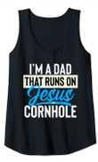 I'm A Dad That Runs On Jesus And Cornhole Tank Top