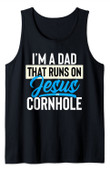 I'm A Dad That Runs On Jesus And Cornhole Tank Top