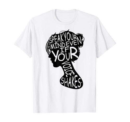Speak Your Mind Even If Your Voice Shakes Funny Lady Woman T-Shirt