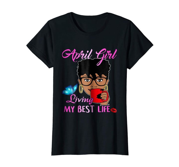 April Girl Living My Best Life Tshirt
