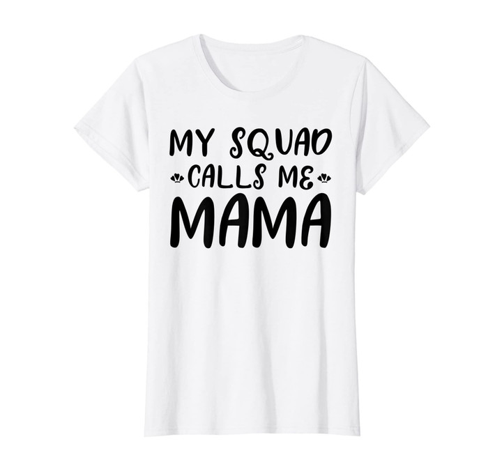 Womens My Squad Calls Me Mama Mom Funny T-Shirt